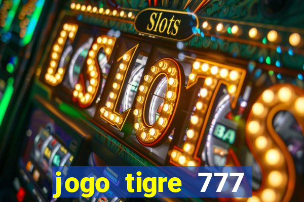 jogo tigre 777 como jogar